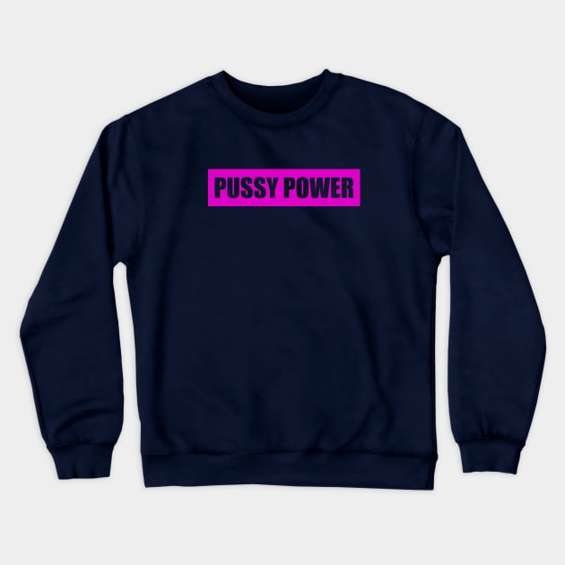 Pussy Power - Transparent, Pink Background Crewneck Sweatshirt by Everyday Inspiration